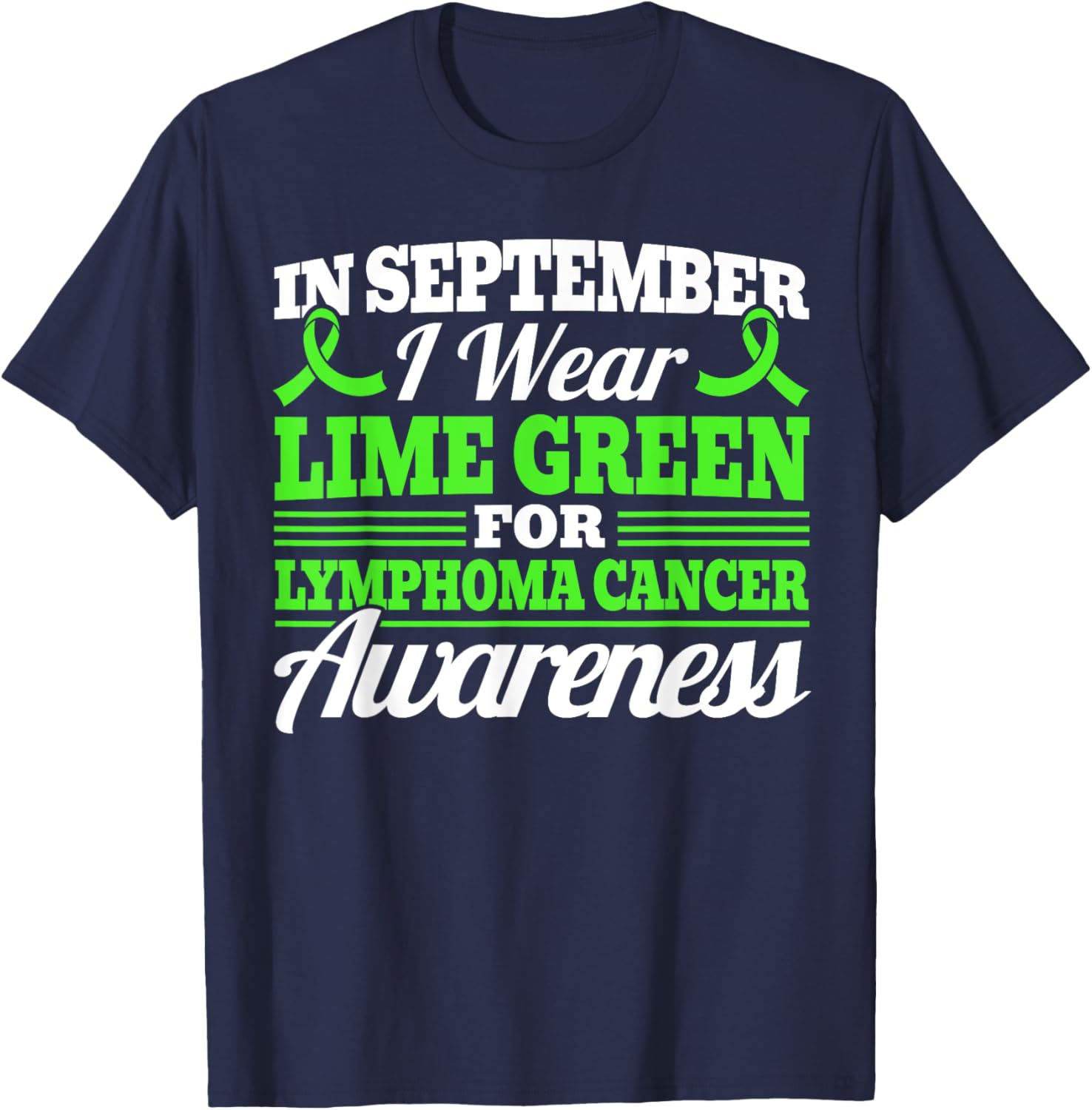 In September I Wear Green For Lymphoma Cancer Awareness T-Shirt - T-Shirt | Navy