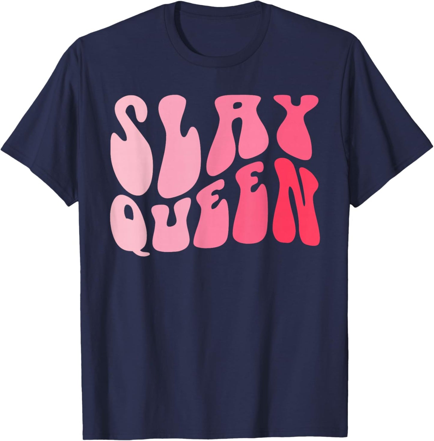 Slay Queen Slang for Self Confidence Make Someone Laugh Girl T-Shirt - T-Shirt | Navy