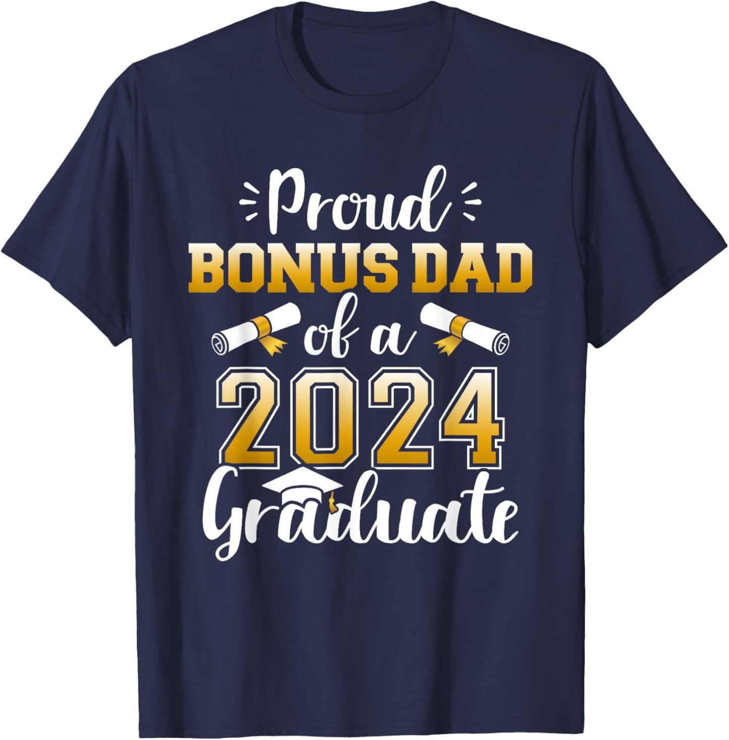 Proud bonus dad of a class of 2024 graduate for graduation T-Shirt - T-Shirt | Navy
