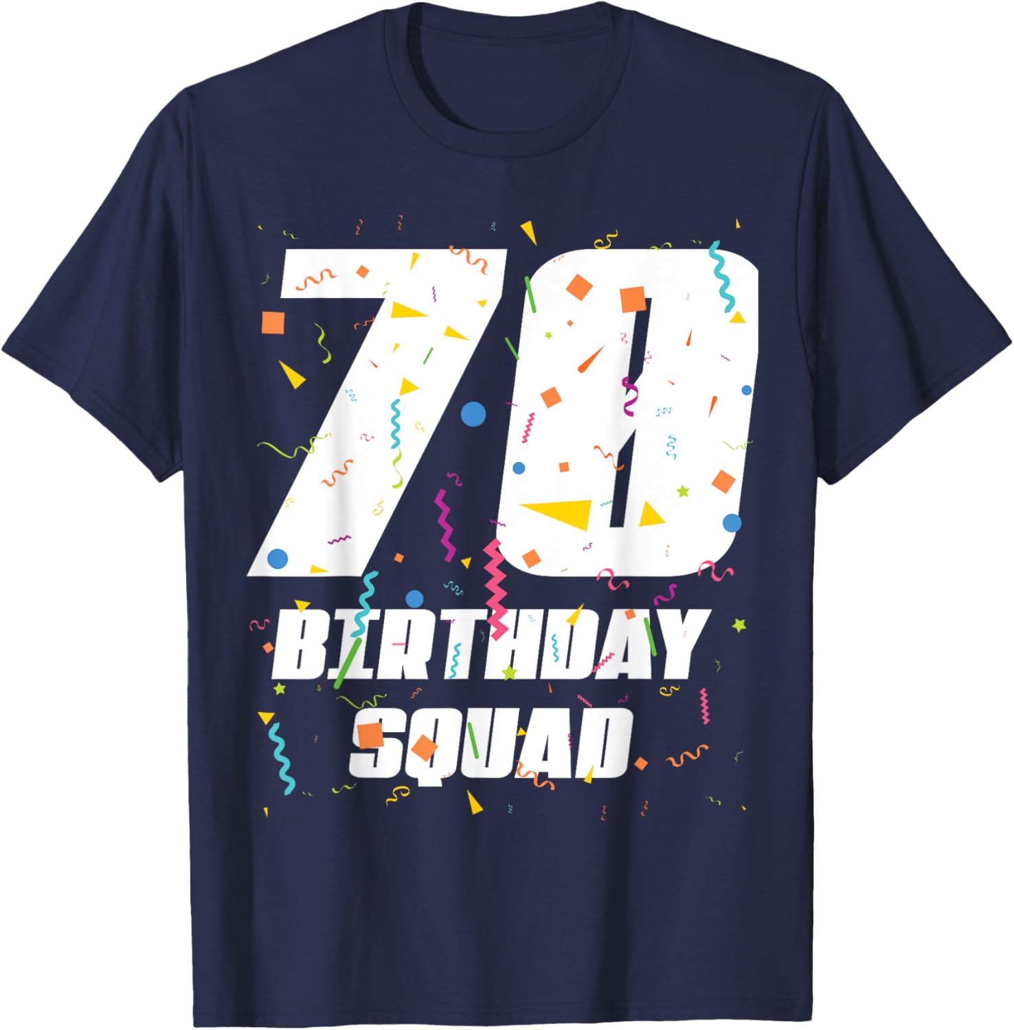 Happy 70th Birthday Squad Happy 70 Year Old Birthday Crew T-Shirt - T-Shirt | Navy