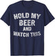 Cute Drinking Gift Funny Hold My Beer And Watch This T-Shirt - T-Shirt | Navy