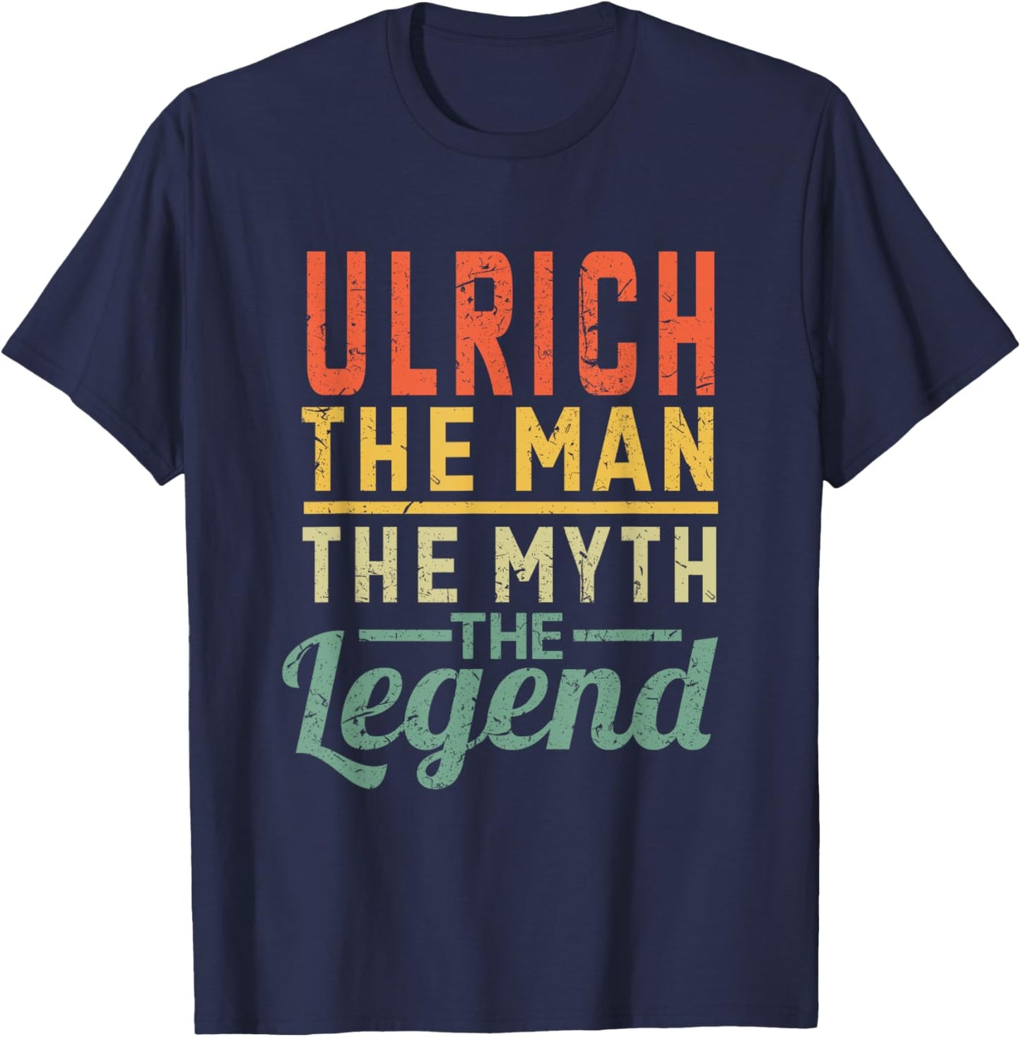 Ulrich The Man The Myth The Legend Name Ulrich T-Shirt - T-Shirt | Navy