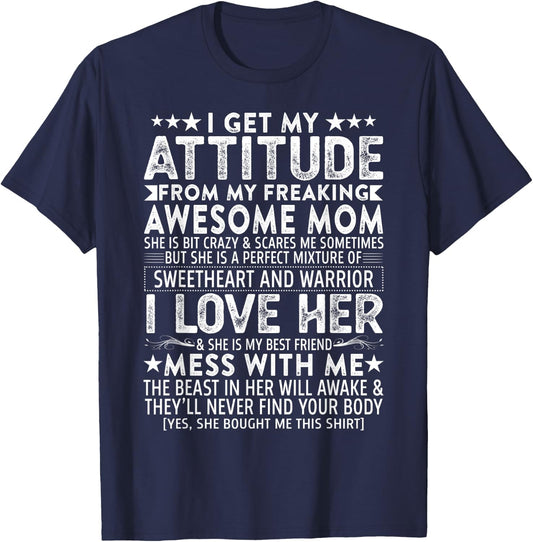 I Get My Attitude From My Freaking Awesome Mom Mothers Gift T-Shirt - T-Shirt | Navy