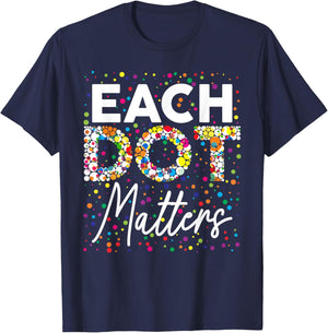 Each Dot Matters Polka Dot Lover Happy Dot Day Kids Girl Boy T-Shirt - T-Shirt | Navy
