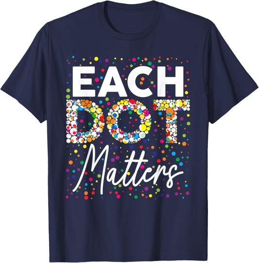 Each Dot Matters Polka Dot Lover Happy Dot Day Kids Girl Boy T-Shirt - T-Shirt | Navy