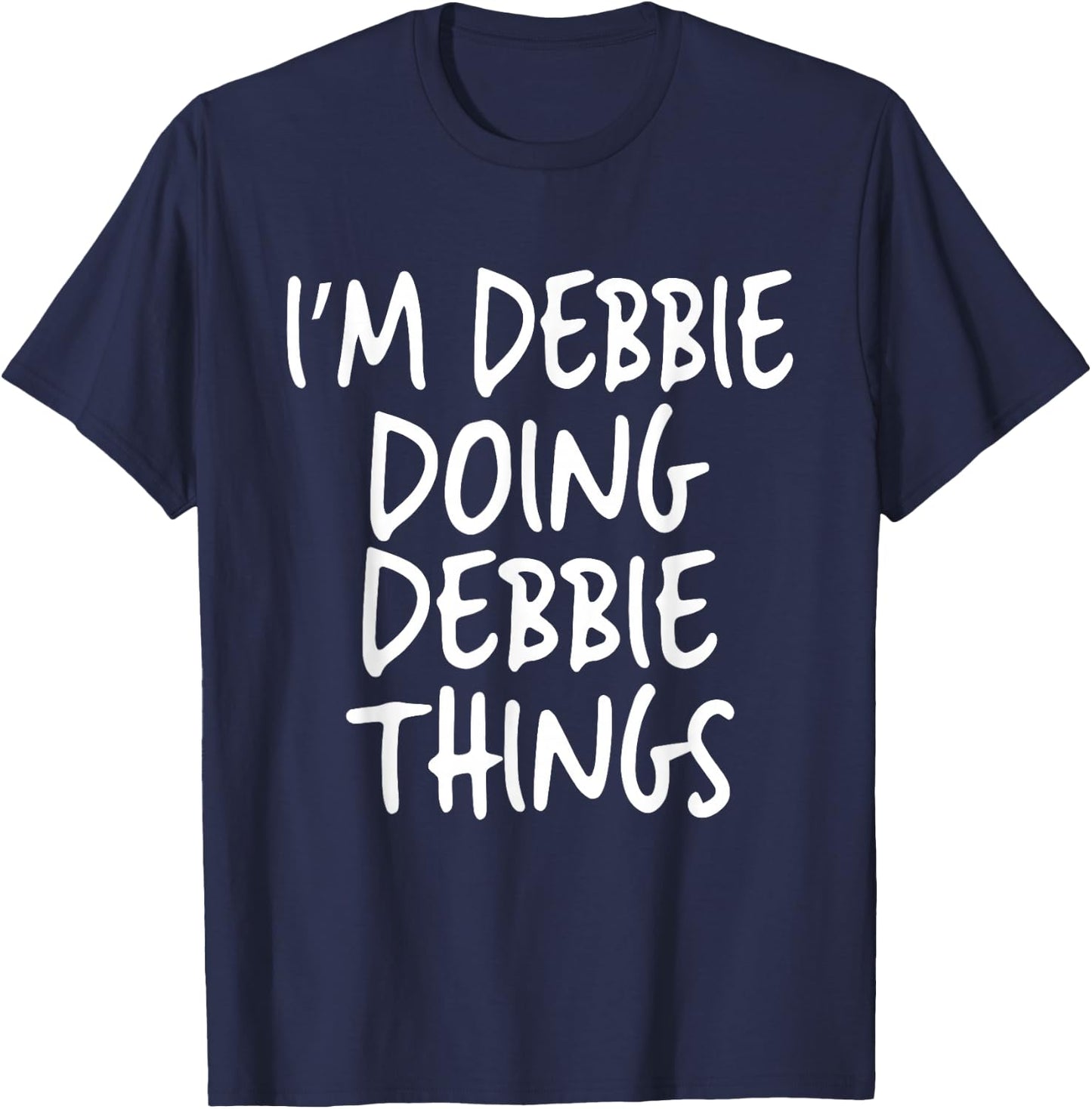 I'm Debbie Doing Debbie Things Personalized Funny First Name T-Shirt - T-Shirt | Navy