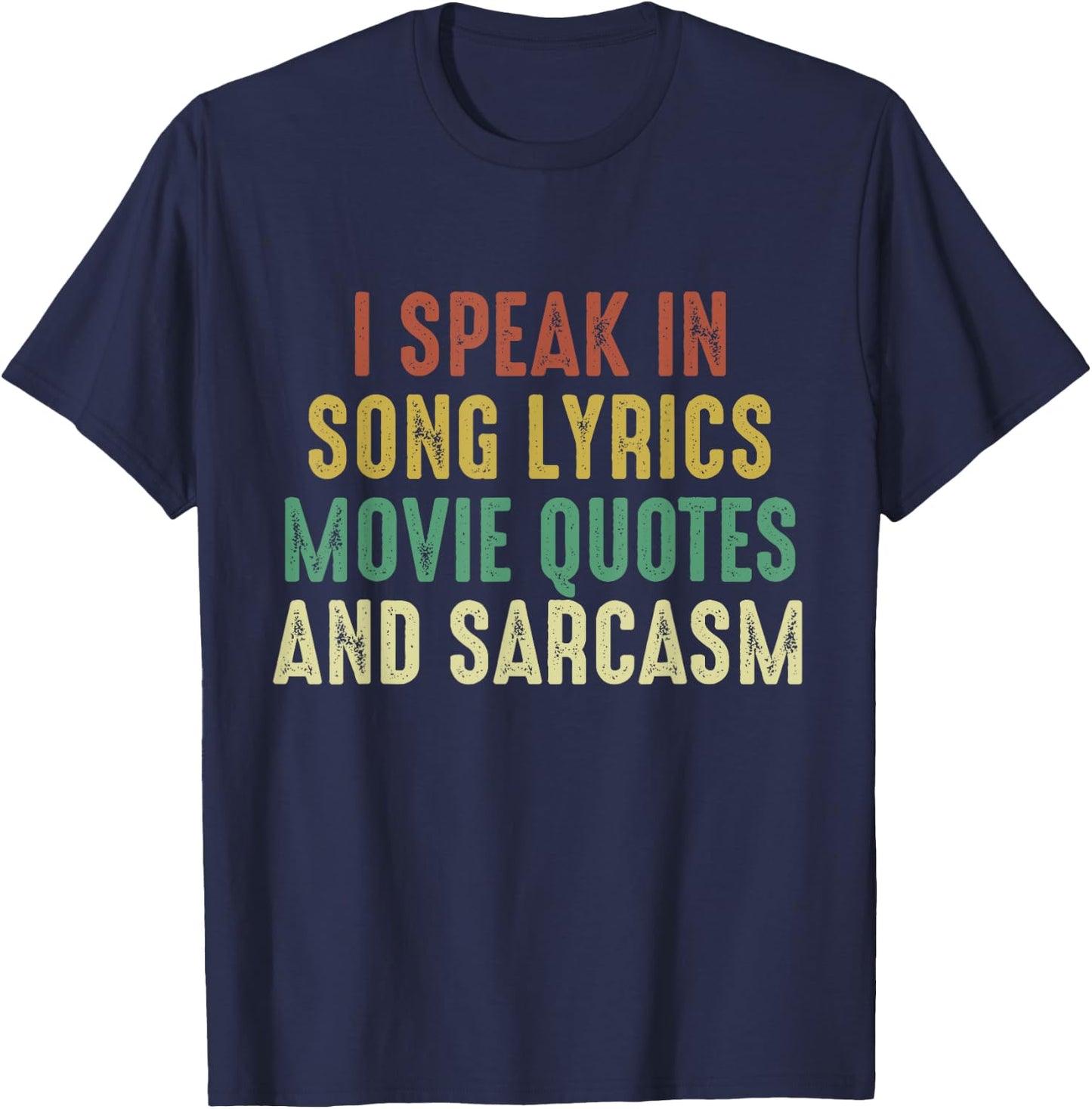 I Speak In Movie Quotes Song Lyrics And Sarcasm Vintage T-Shirt - T-Shirt | Navy