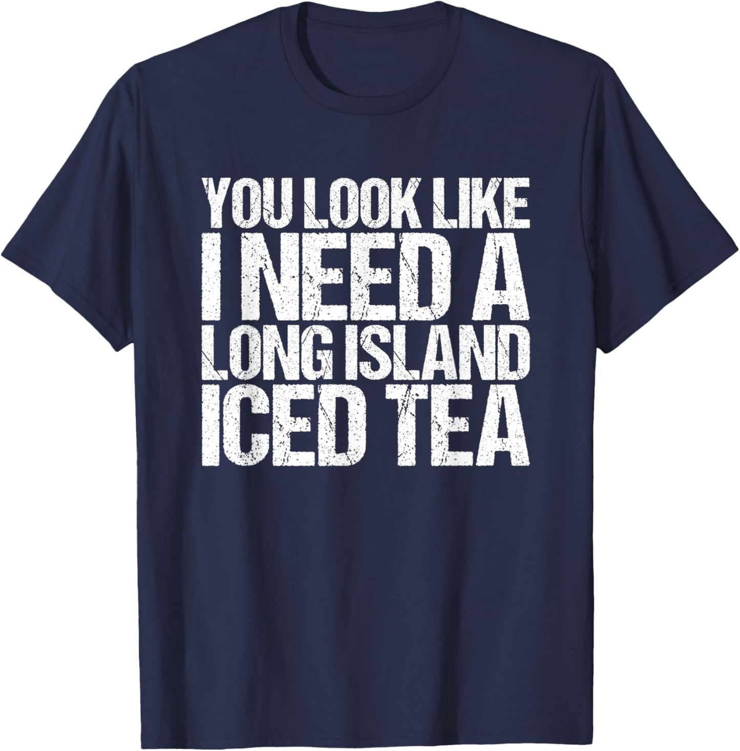Long Island Iced Tea Funny Need T-Shirt - T-Shirt | Navy