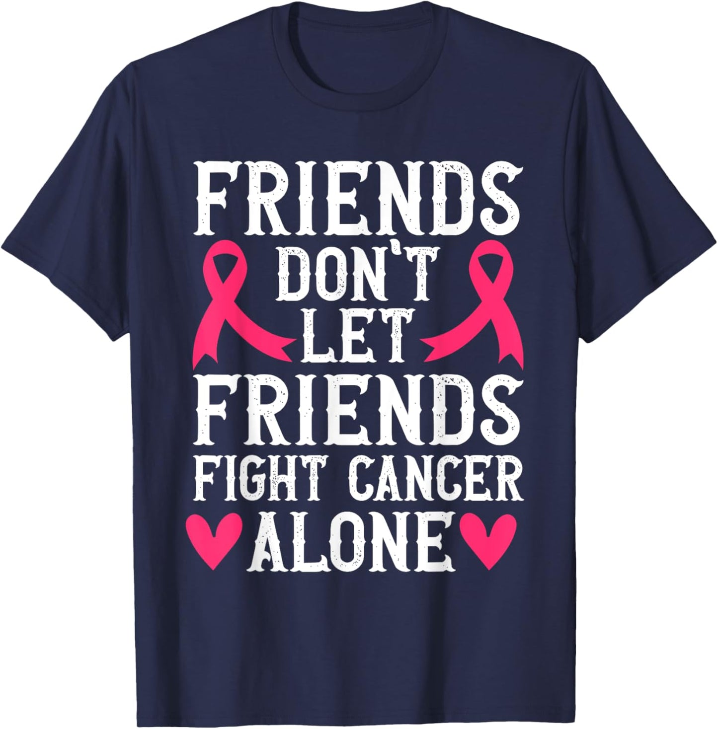 Friends Don't Fight Alone Breast Cancer Awareness T-Shirt - T-Shirt | Navy