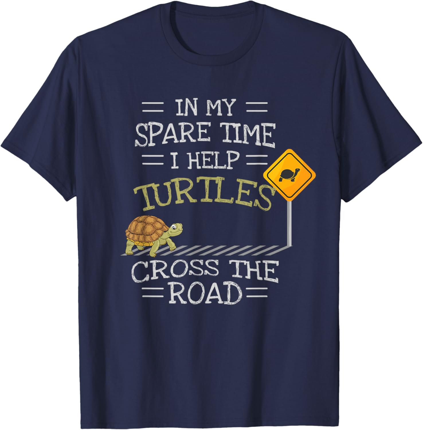 In My Spare Time I Help Turtles Cross The Road T-Shirt - T-Shirt | Navy