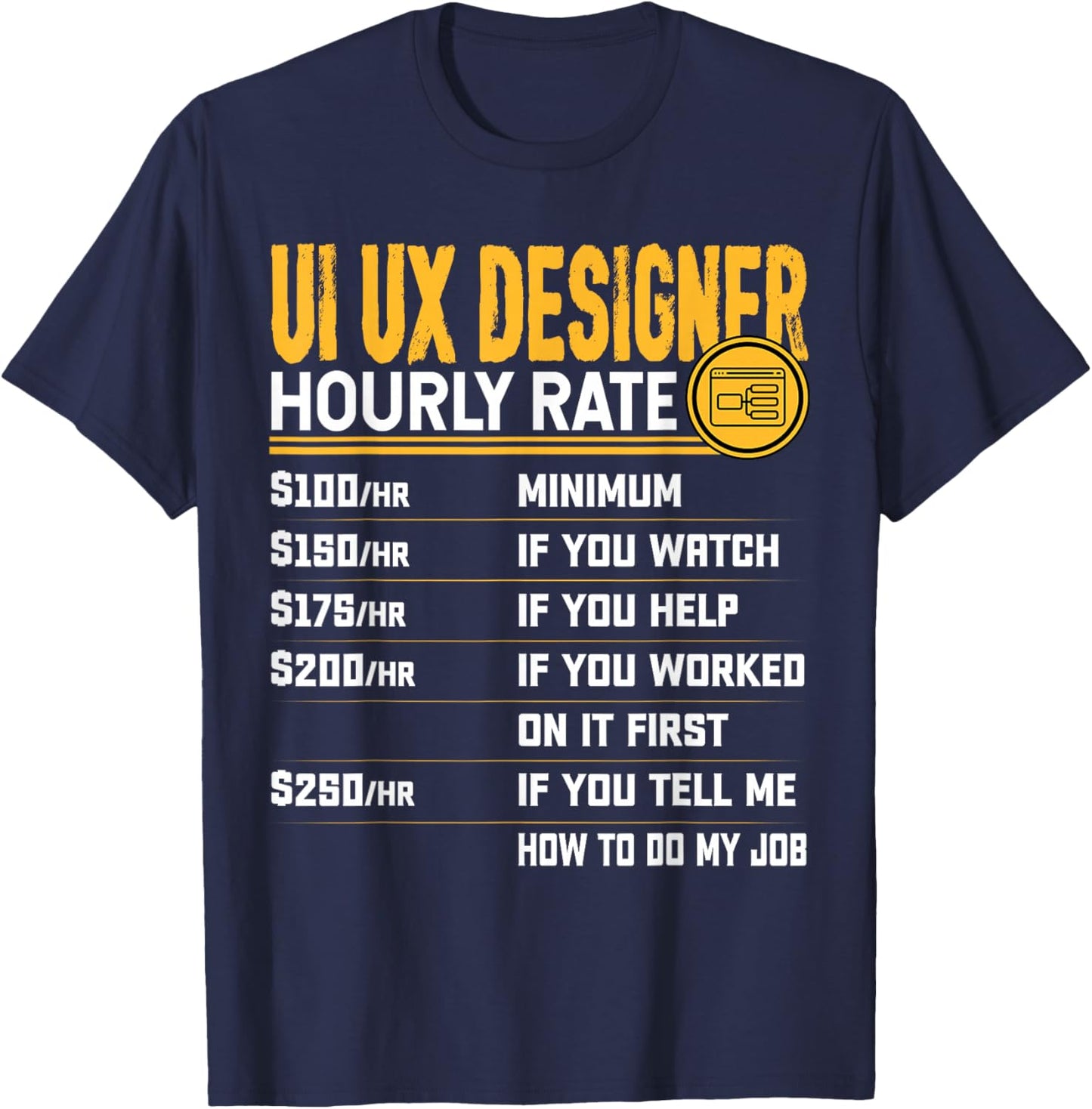 UI UX Designer Hourly Rate Funny UI UX Design T-Shirt - T-Shirt | Navy