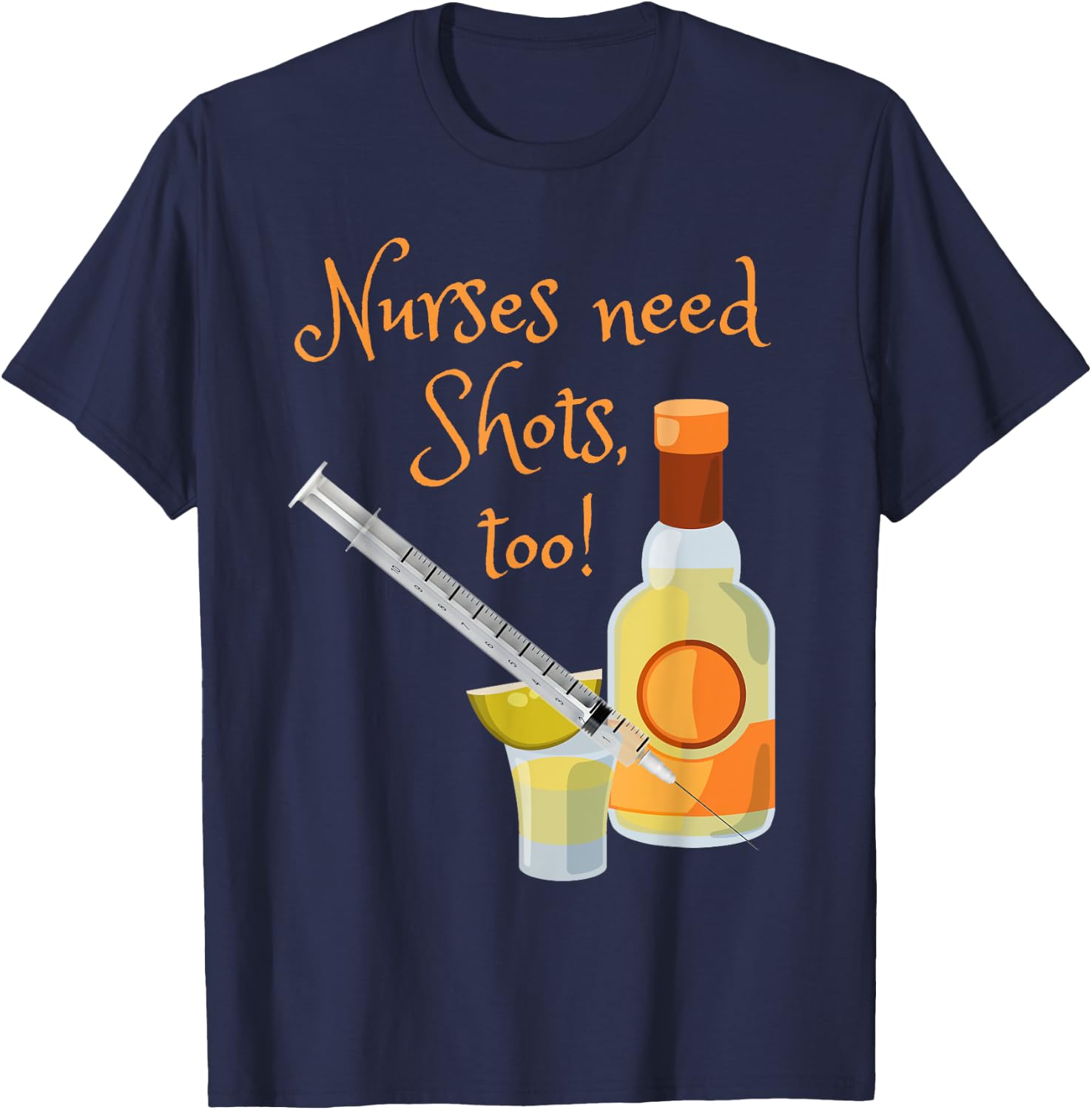 Nurses Need Shots Too Funny Nursing Tequila Drinking T-Shirt - T-Shirt | Navy