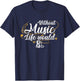 Without Music, Life Would B Flat II Funny Music Quotes Lover T-Shirt - T-Shirt | Navy