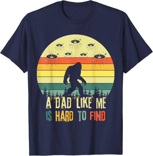 A Dad Like Me Is Hard To Find, Bigfoot Dad Father's Day T-Shirt - T-Shirt | Navy