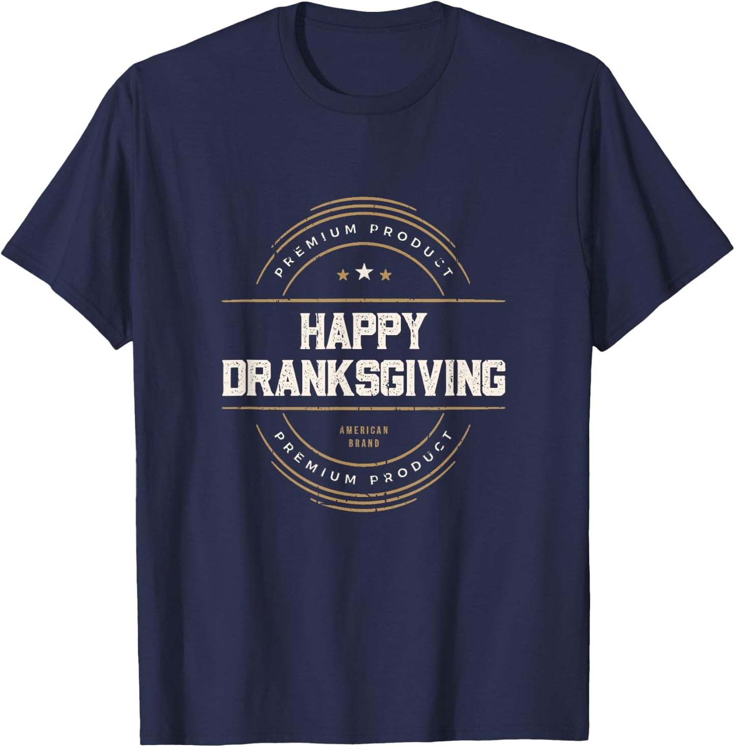Happy Dranksgiving Thanksgiving Drinksgiving Friendsgiving T-Shirt - T-Shirt | Navy