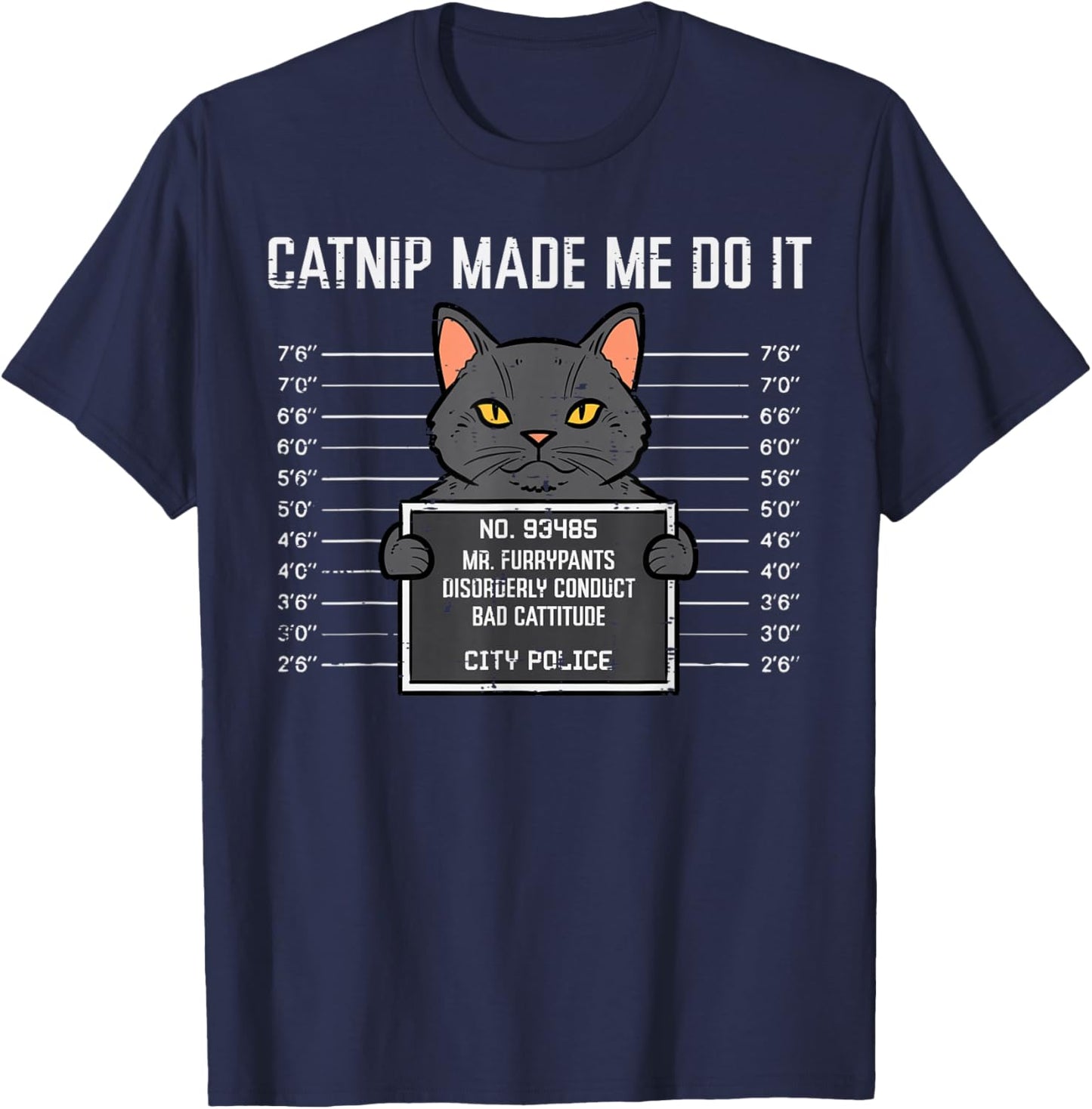 Cat Mugshot Catnip Made Me Do It Funny Furrypants Men Women T-Shirt - T-Shirt | Navy