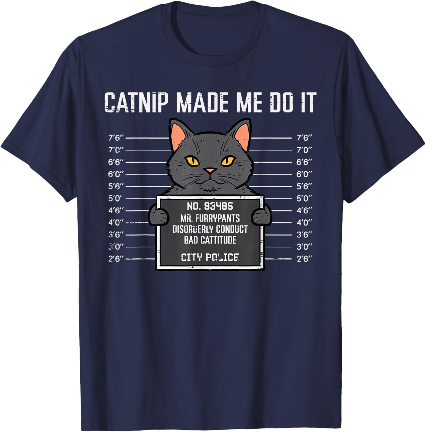 Cat Mugshot Catnip Made Me Do It Funny Furrypants Men Women T-Shirt - T-Shirt | Navy