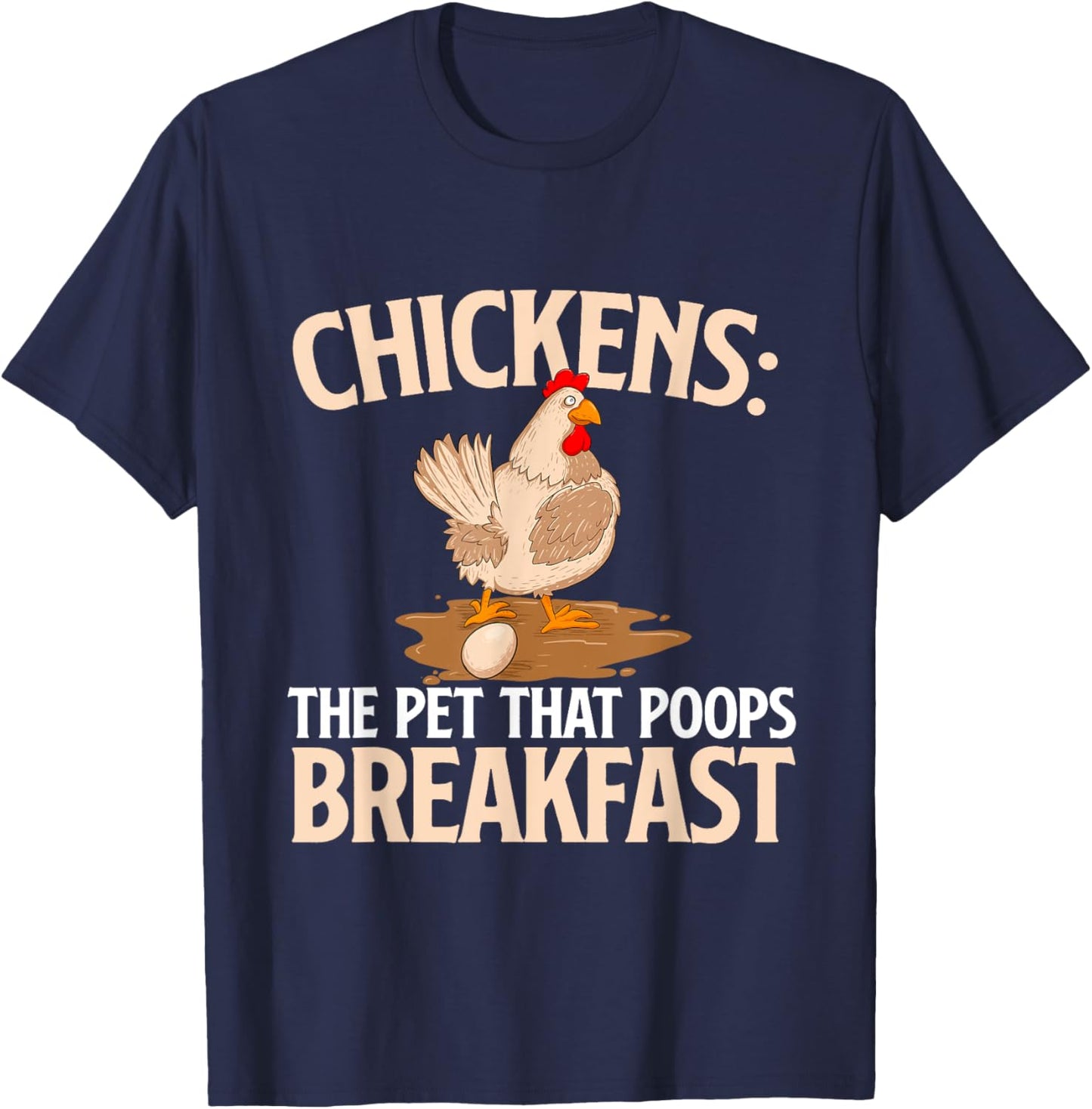 Chickens The Pet That Poops Breakfast - Chicken Lover Farmer T-Shirt - T-Shirt | Navy