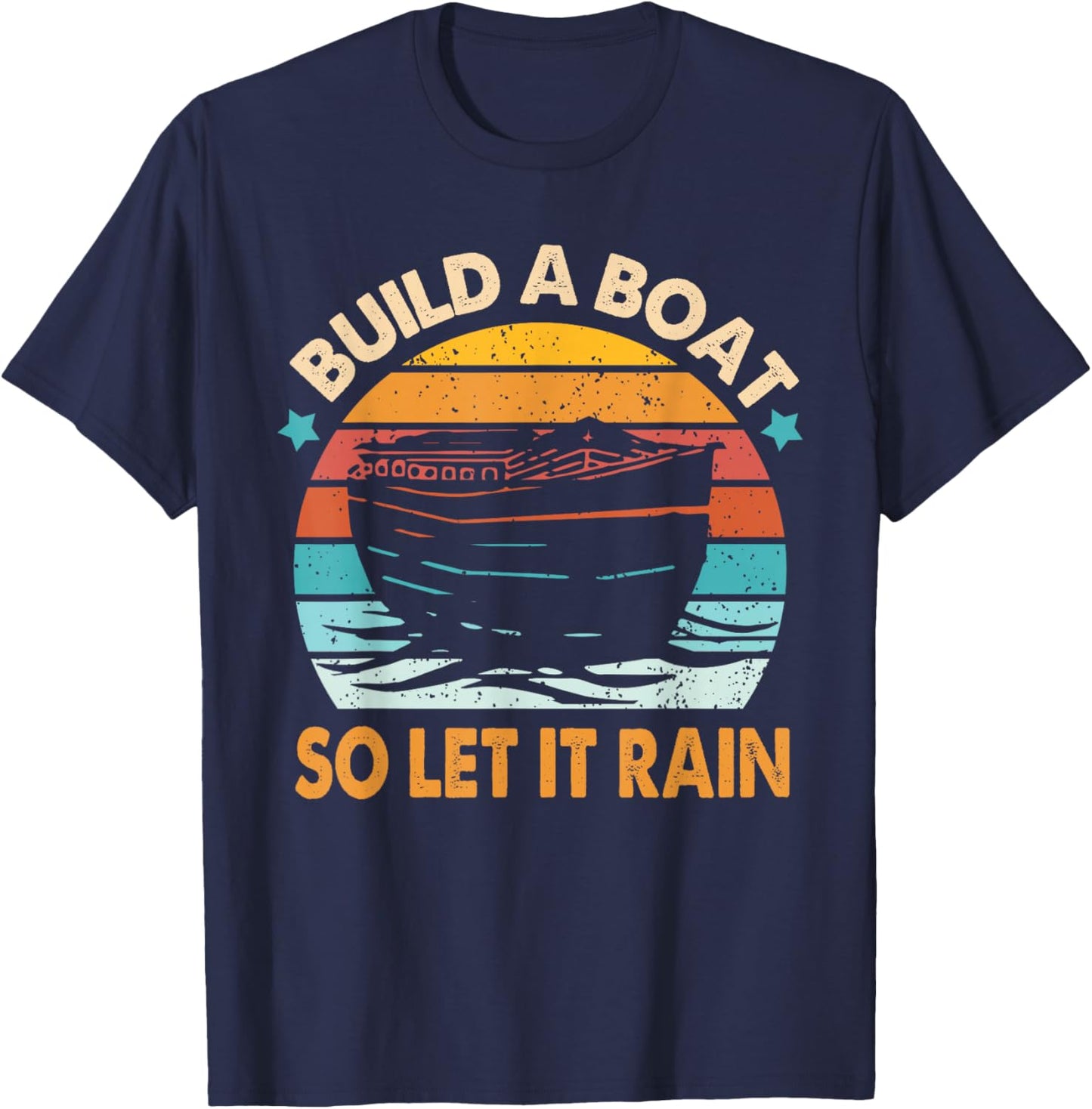 Christian Faith Religious Builds That Boat So Lets It Rain T-Shirt - T-Shirt | Navy