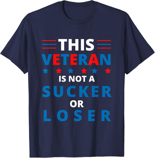 Veterans Are Not Suckers or Losers | Patriotic Pride T-Shirt - T-Shirt | Navy