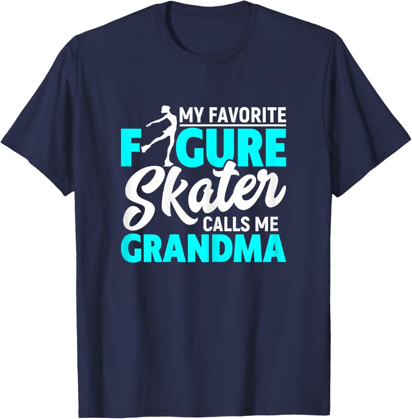 My Favorite Figure Skater Calls Me Grandma Funny Ice Dancing T-Shirt - T-Shirt | Navy