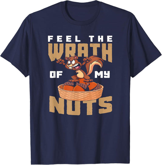 Feel The Wrath Of My Nuts - Funny Squirrel T-Shirt - T-Shirt | Navy