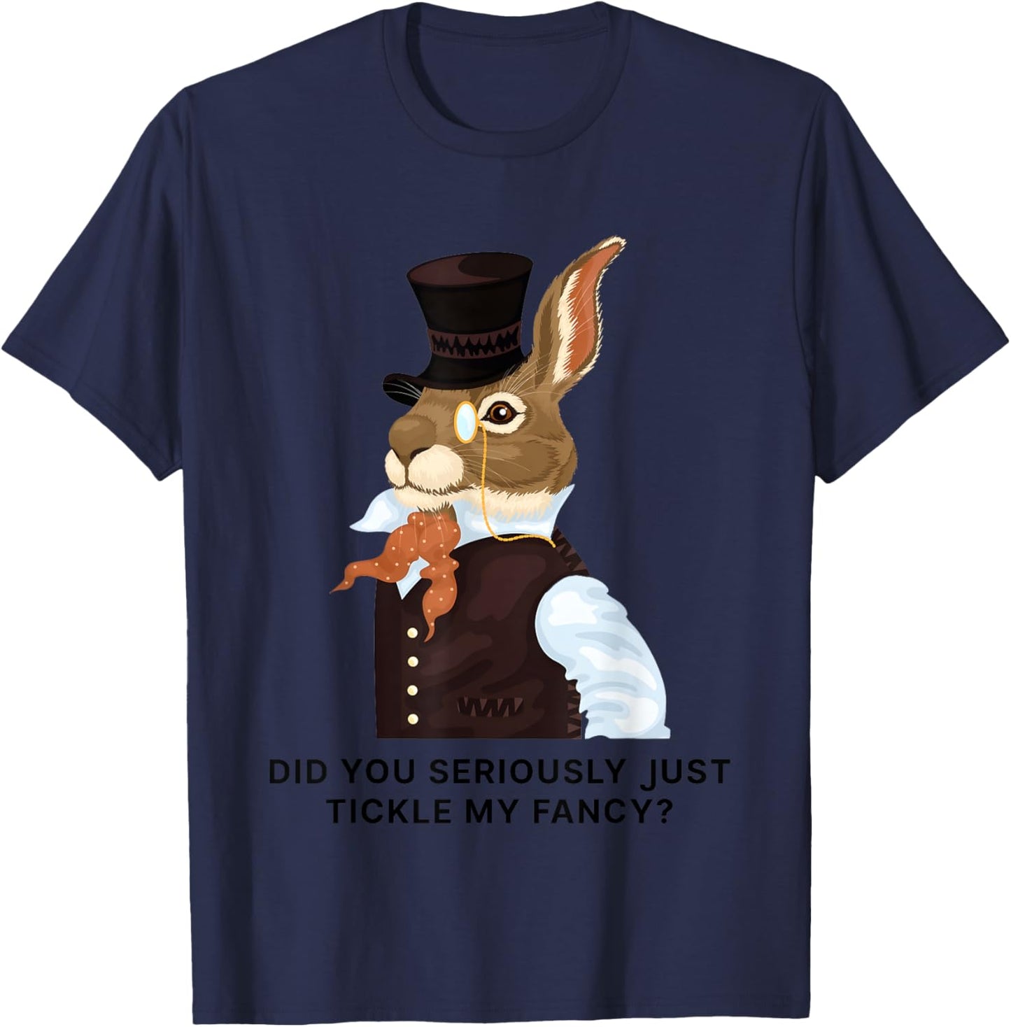 Rabbit Did You Just Tickle My Fancy T-Shirt - T-Shirt | Navy