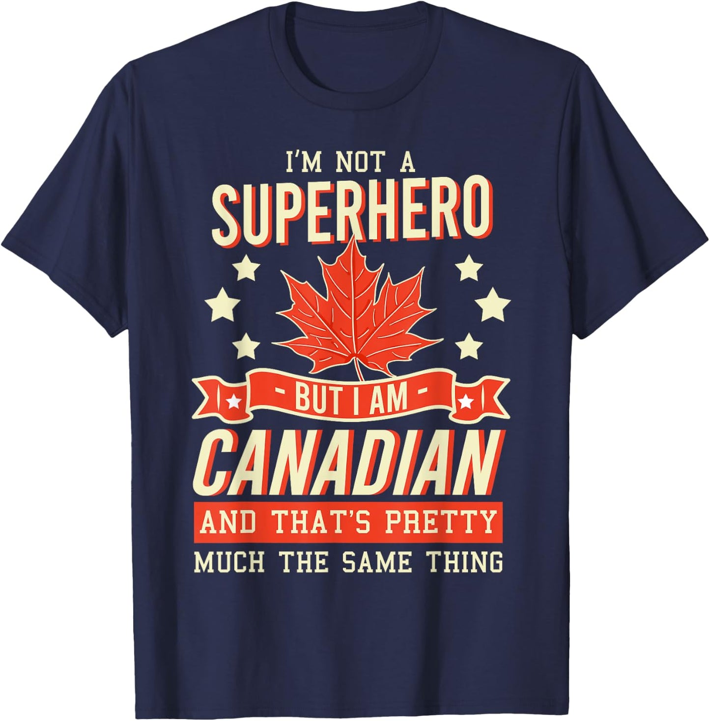 I'm Not A Superhero But I Am Canadian T-Shirt - T-Shirt | Navy