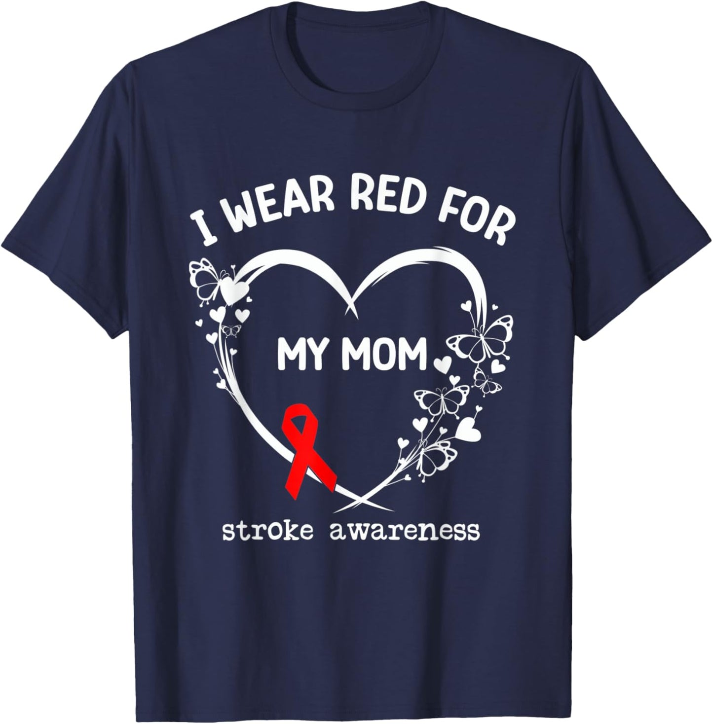 I Wear Red For My Mom Butterfly Heart Stroke Awareness Month T-Shirt - T-Shirt | Navy
