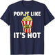 Pop It Like It's Hot Popcorn Cinema Movie Snack T-Shirt - T-Shirt | Navy