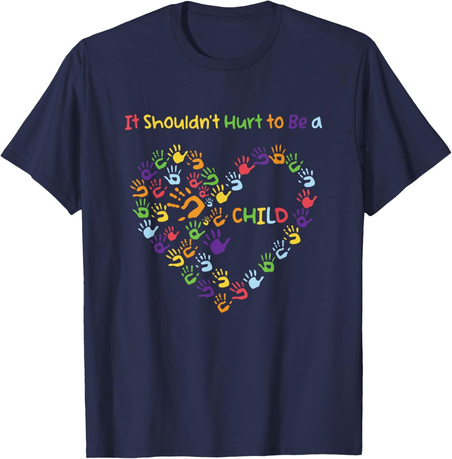 Heart Child Abuse Awareness, It Shouldn't Hurt to Be a Child T-Shirt - T-Shirt | Navy