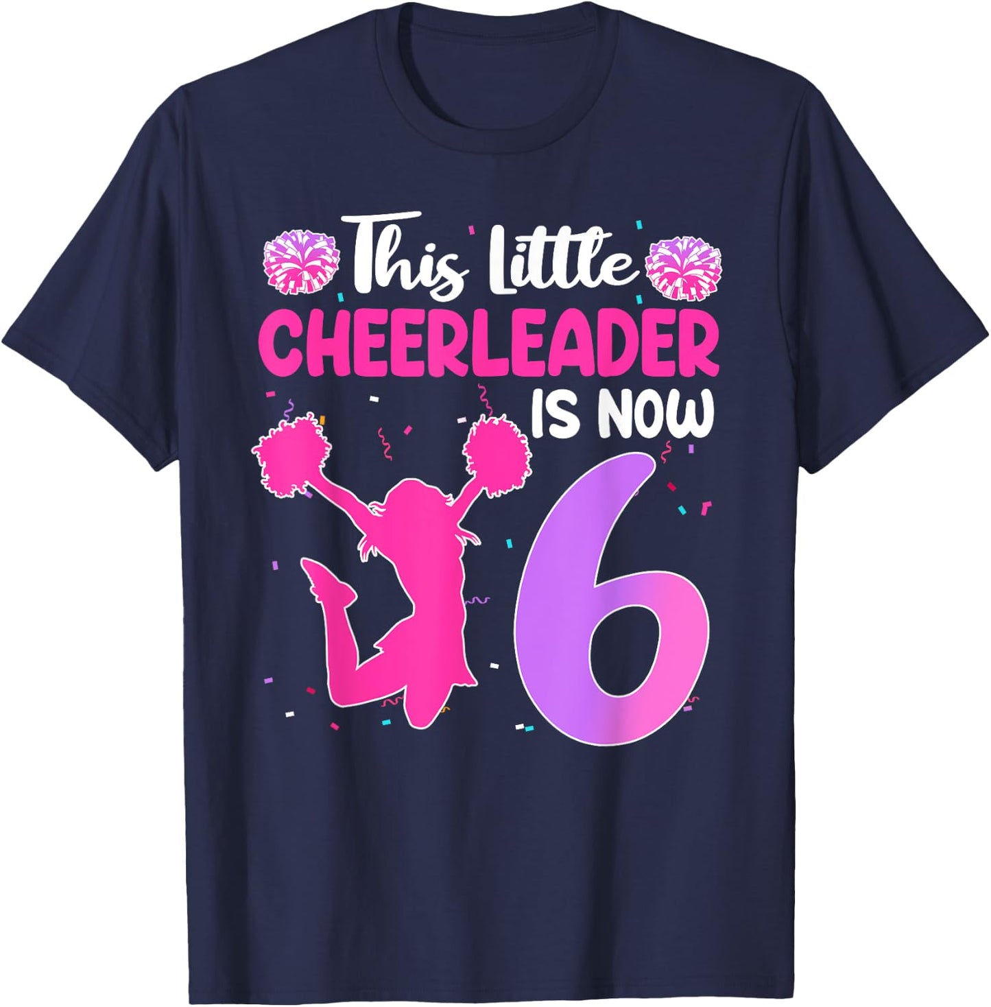 This Little Cheerleader Is Now 6 Year Old Birthday Party T-Shirt - T-Shirt | Navy