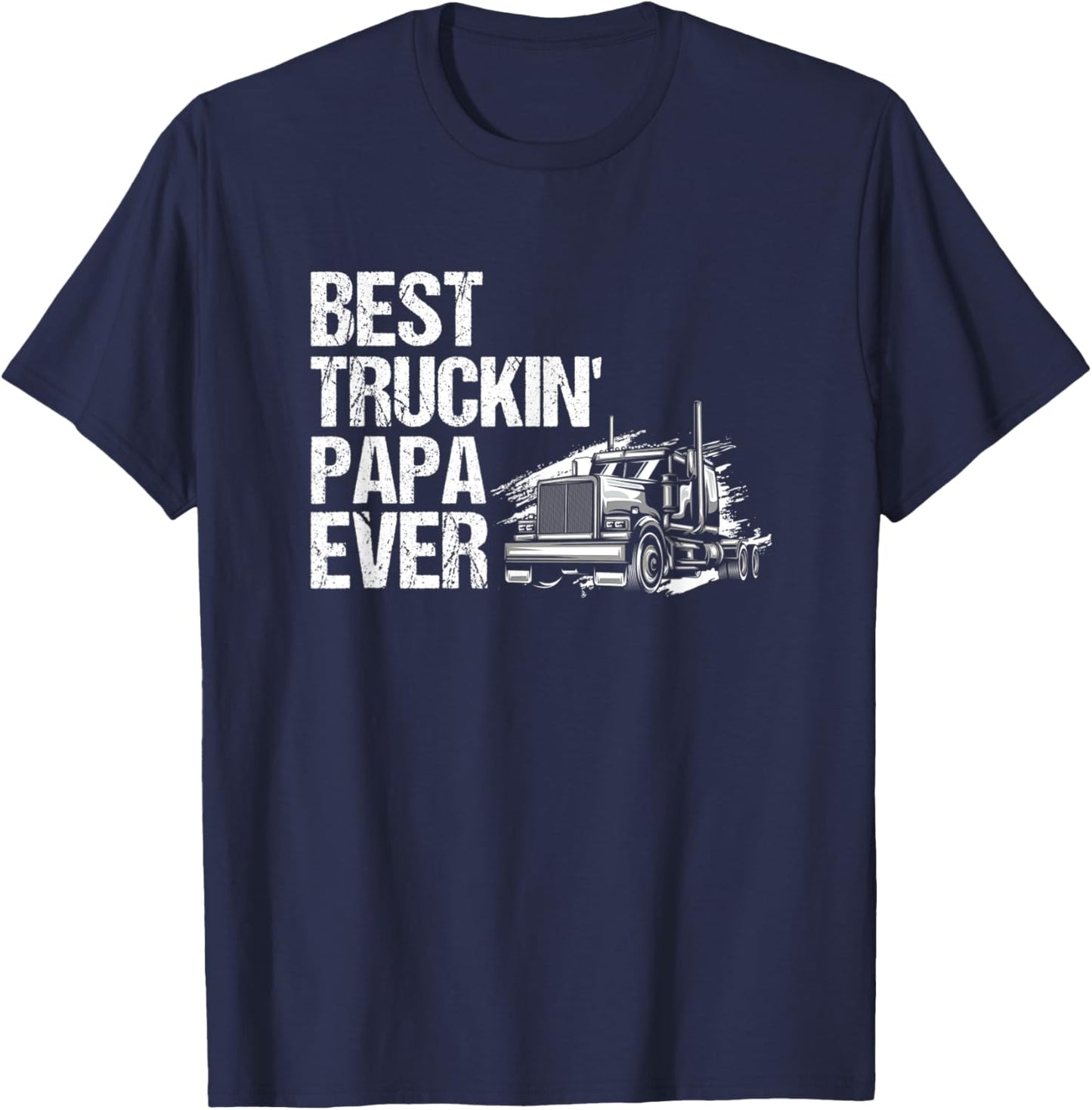Best Truckin Papa Ever Big Rig Trucker T-Shirt - T-Shirt | Navy