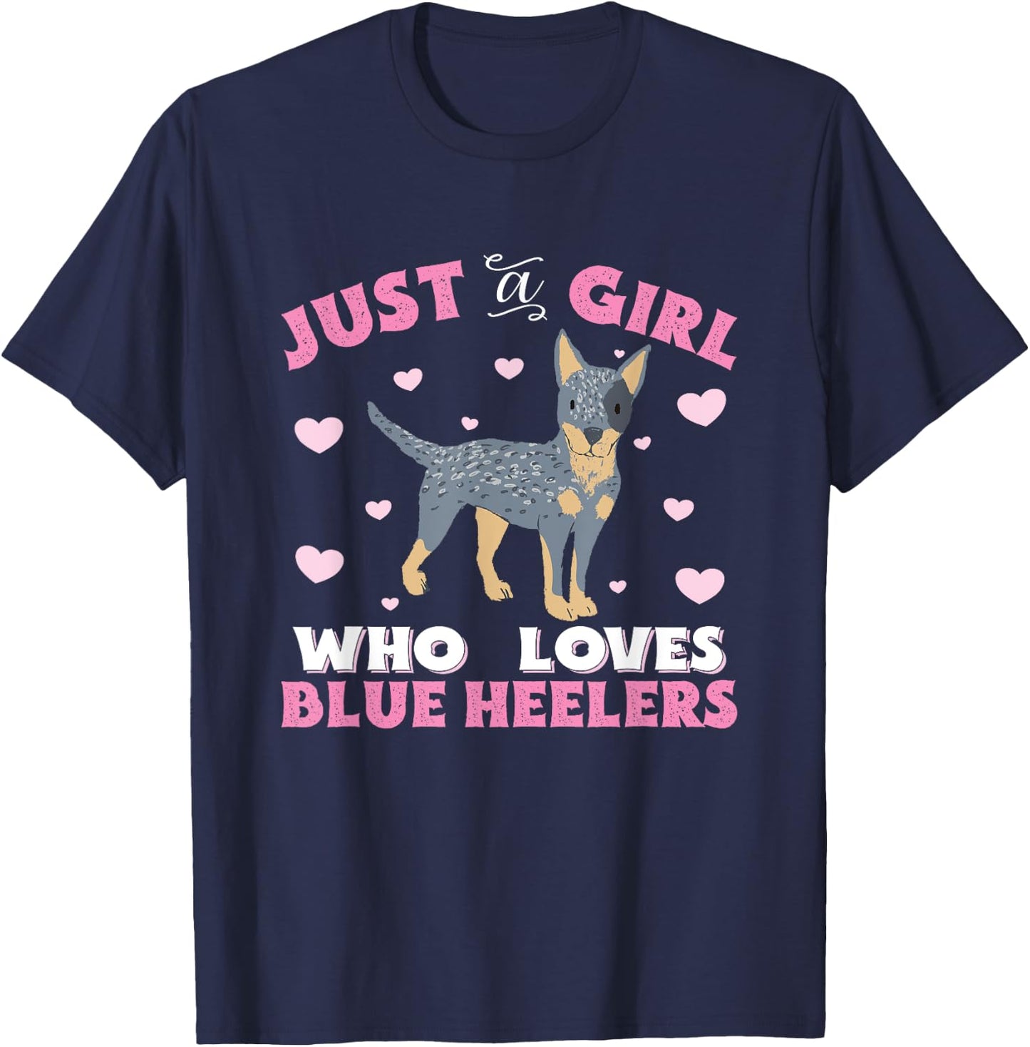 Blue Heeler Just A Girl Who Loves Blue Heelers Women Gift T-Shirt - T-Shirt | Navy