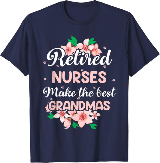Retired Nurses Make The Best Grandmas T-Shirt - T-Shirt | Navy