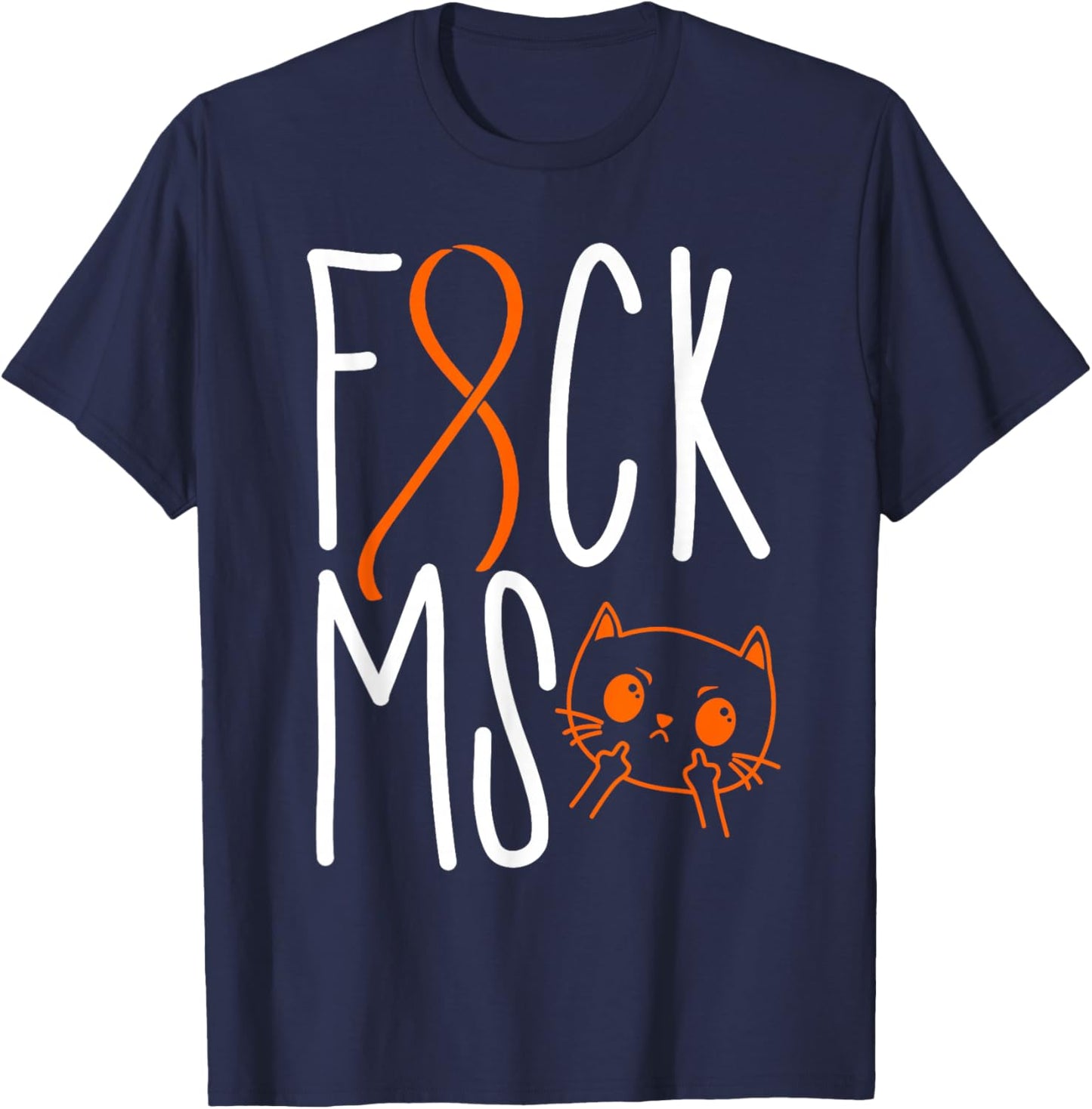 Fuck Multiple Sclerosis MS Awareness Funny Cat Orange Ribbon T-Shirt - T-Shirt | Navy
