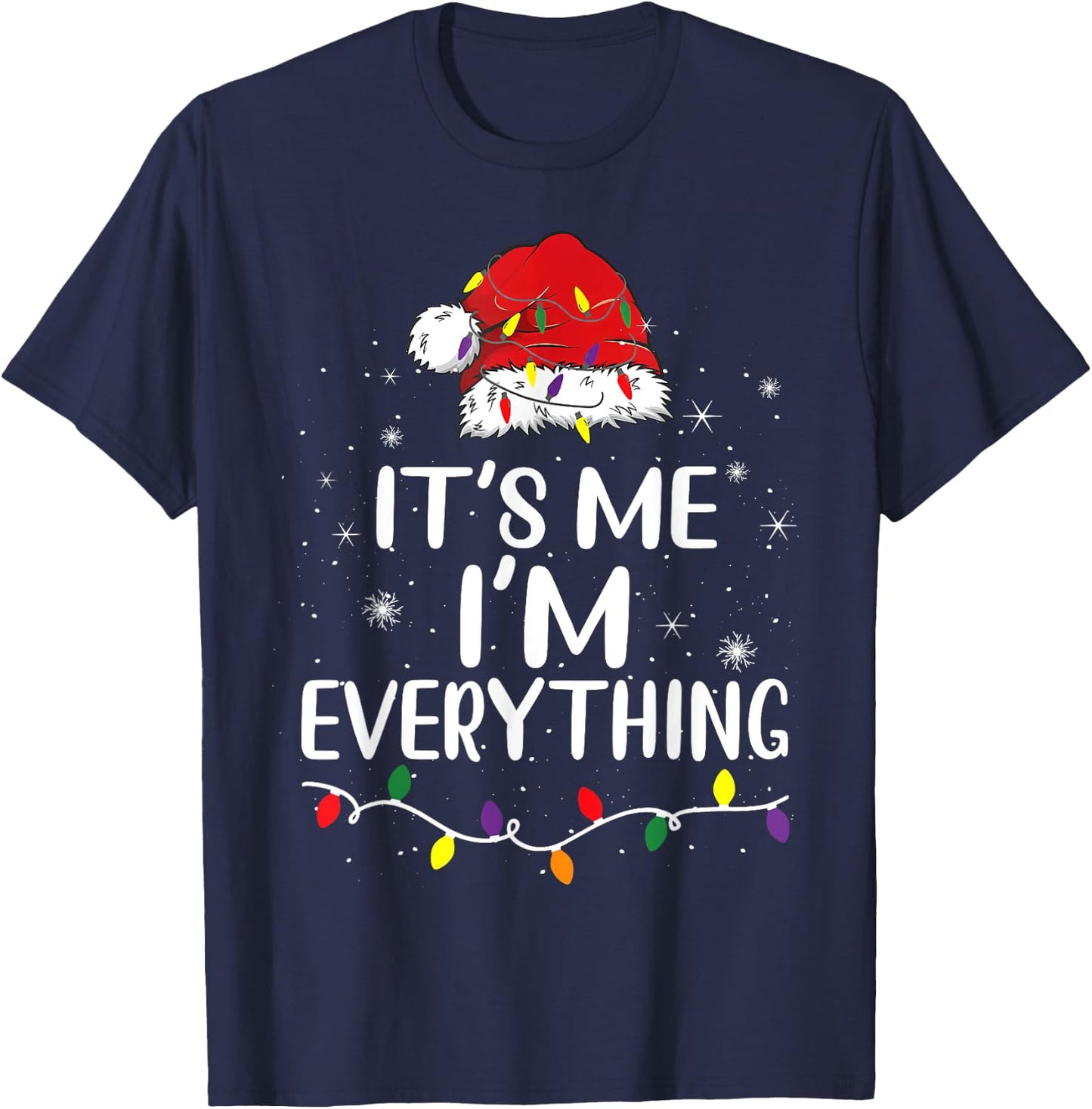 I Have Everything I Want For Christmas It's Me Xmas Couples T-Shirt - T-Shirt | Navy