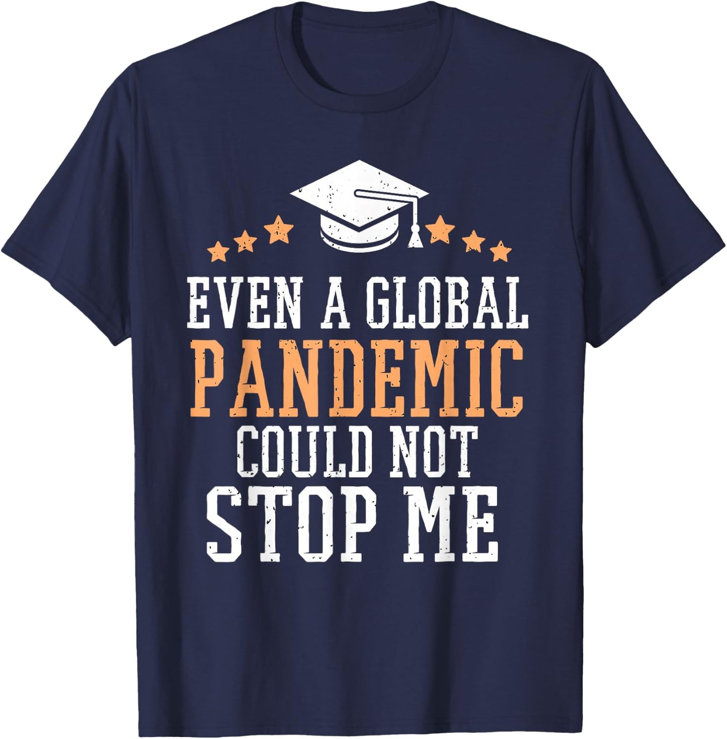 Even a Global Pandemic Couldn’t Stop Me Graduation 2025 T-Shirt - T-Shirt | Navy
