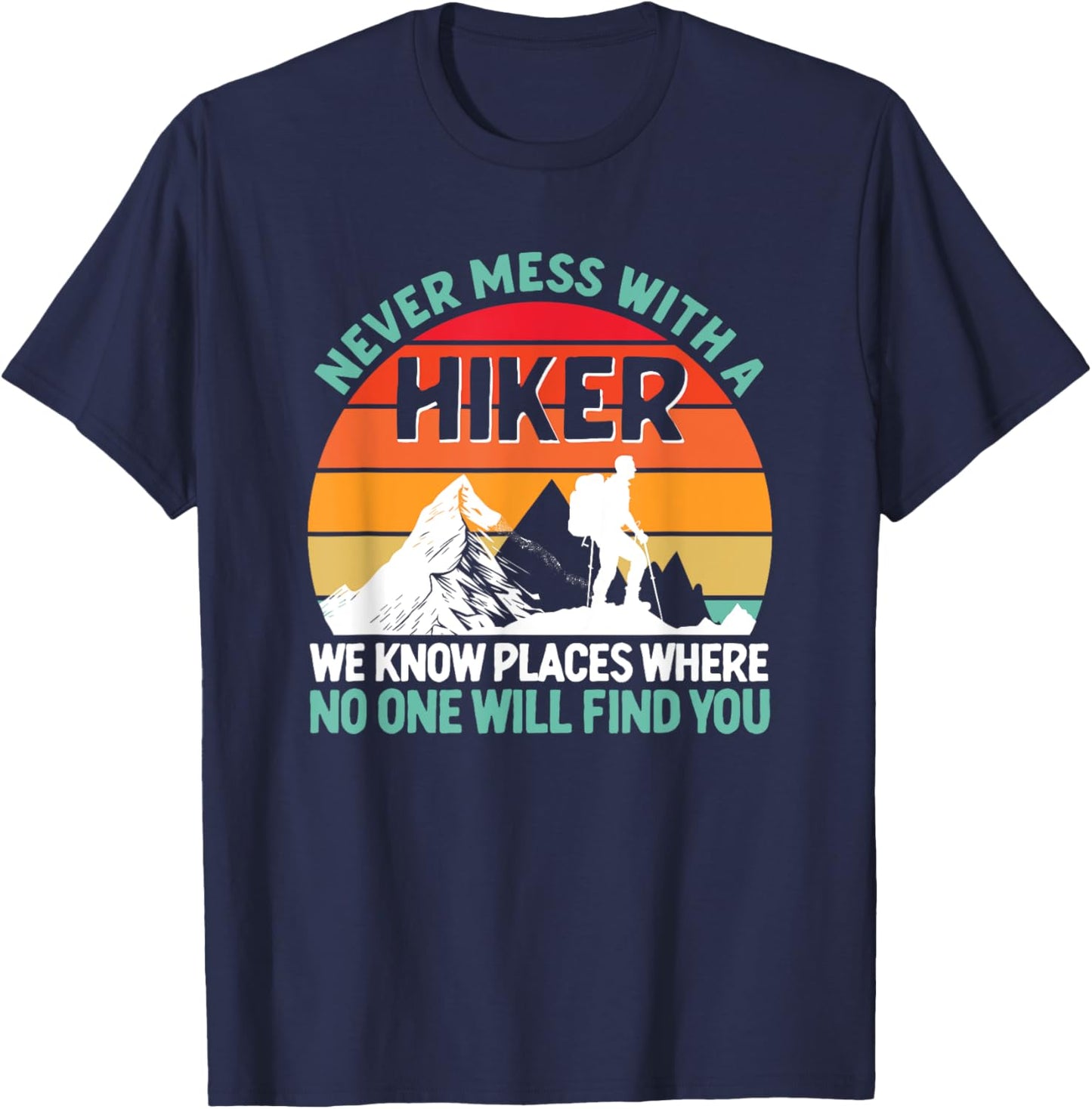 Never Mess With A Hiker Funny Hiking Lover Outdoor Hikers T-Shirt - T-Shirt | Navy