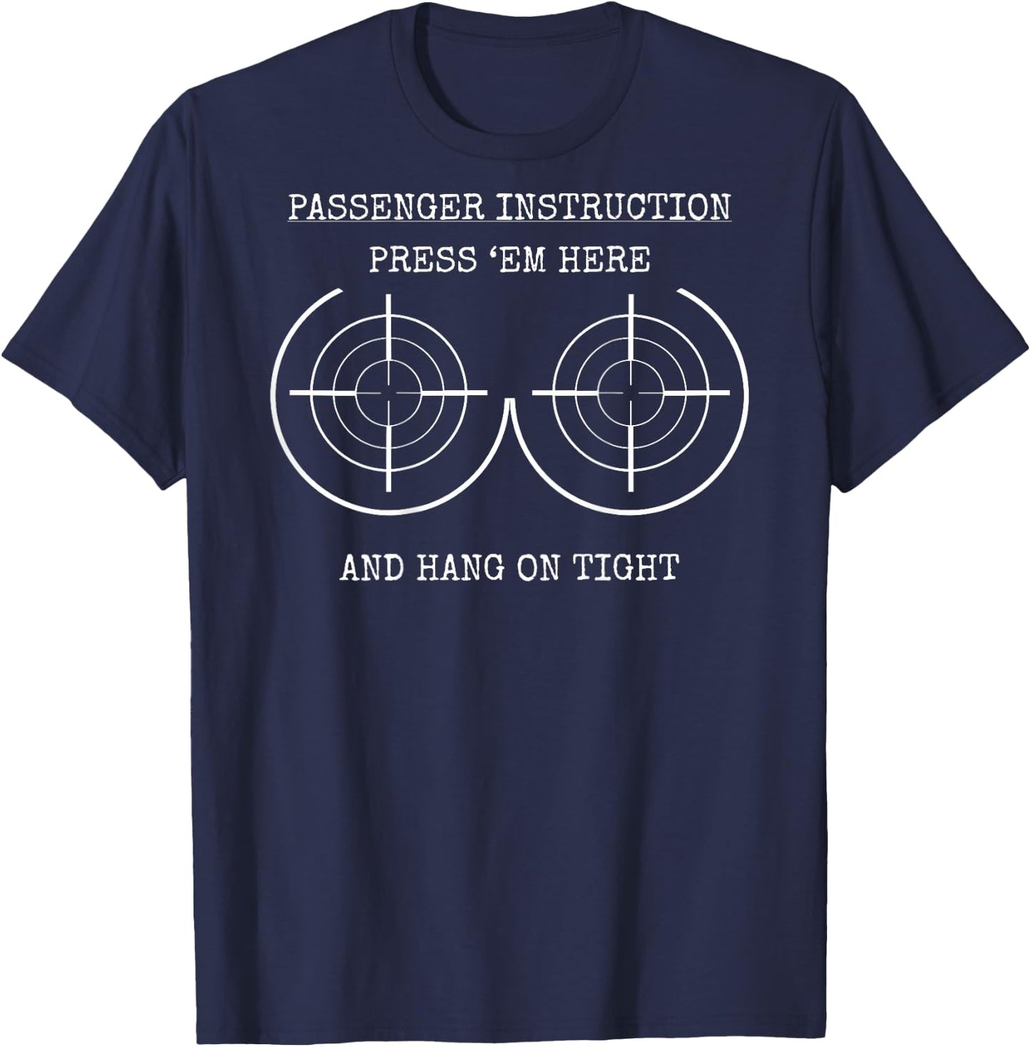 Passenger Instruction Press em here and Hang on Tight Biker T-Shirt - T-Shirt | Navy