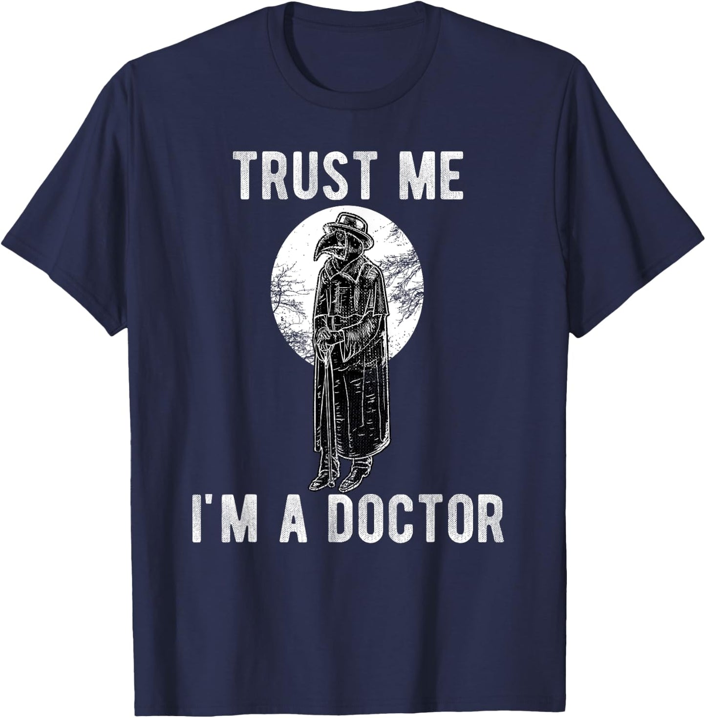 Plague Doctor Trust Me I'm a Doctor Steampunk Gothic Gift T-Shirt - T-Shirt | Navy