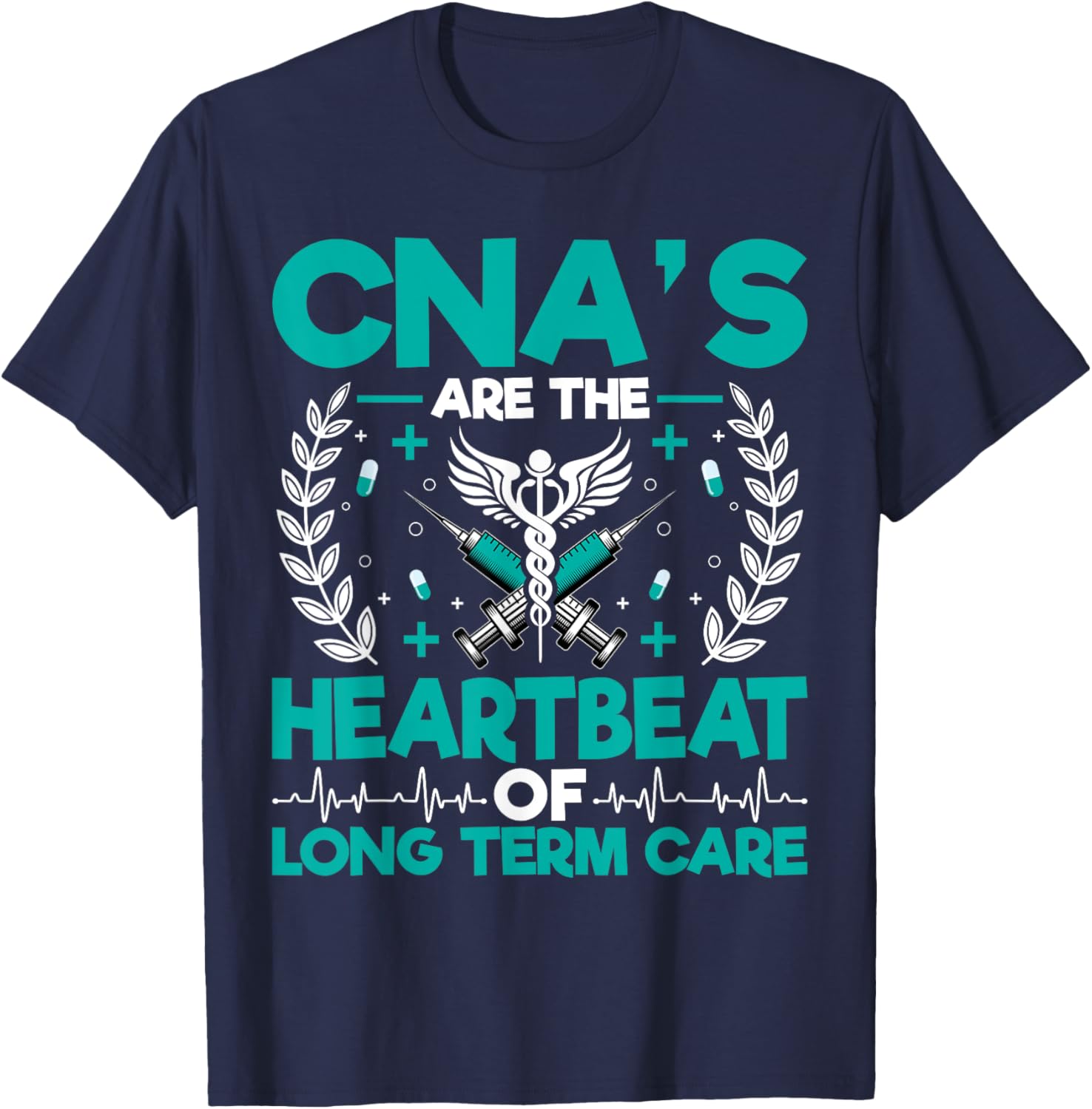 CNA’s Are the Heartbeat of Long Term Care - Medical Nurse T-Shirt - T-Shirt | Navy