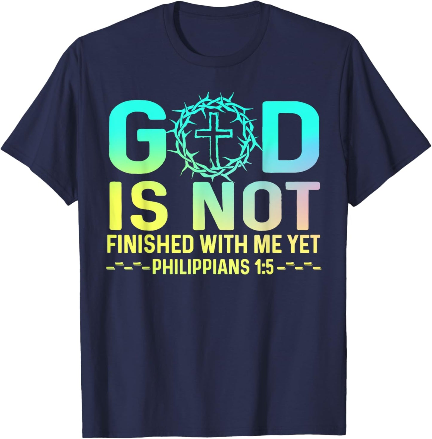 God Is Not Finished With Me Yet Christian Religious T-Shirt - T-Shirt | Navy