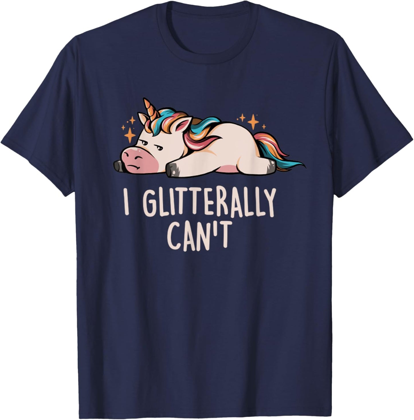 Glitterally Can't Lazy Funny Unicorn Gift Unicorn Rainbow T-Shirt - T-Shirt | Navy