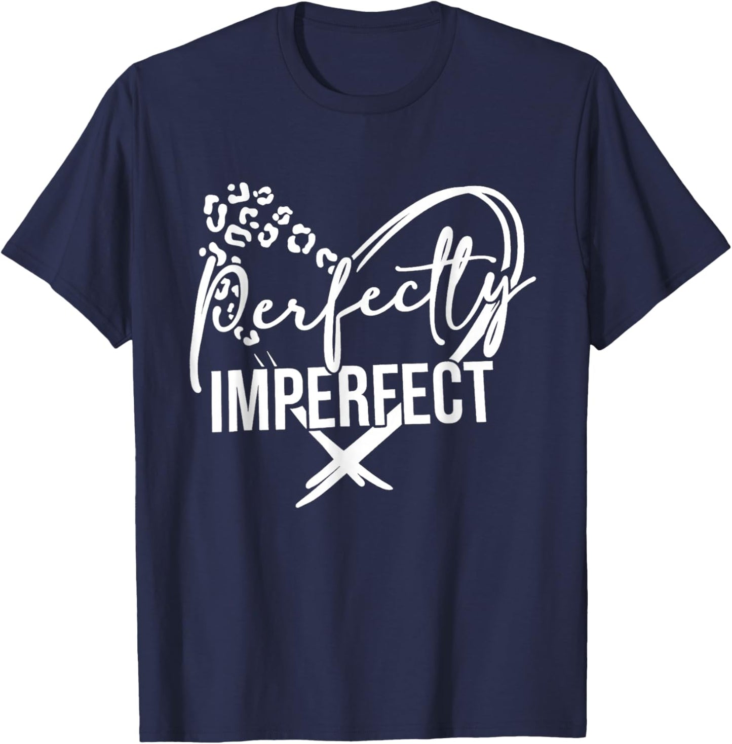 Heart Perfectly-Imperfect Inspirational Motivational T-Shirt - T-Shirt | Navy
