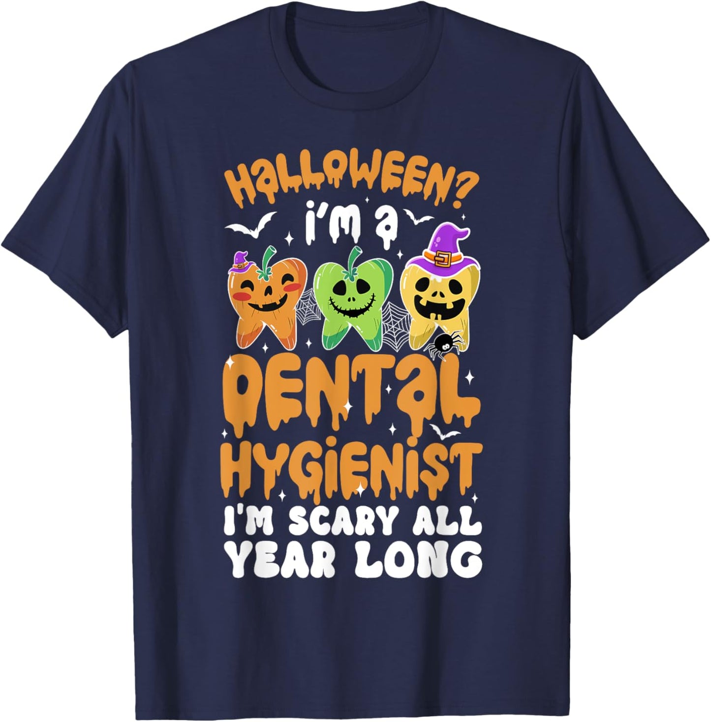I'm A Dental Hygienist Spooky Dental Hygienist Halloween T-Shirt - T-Shirt | Navy