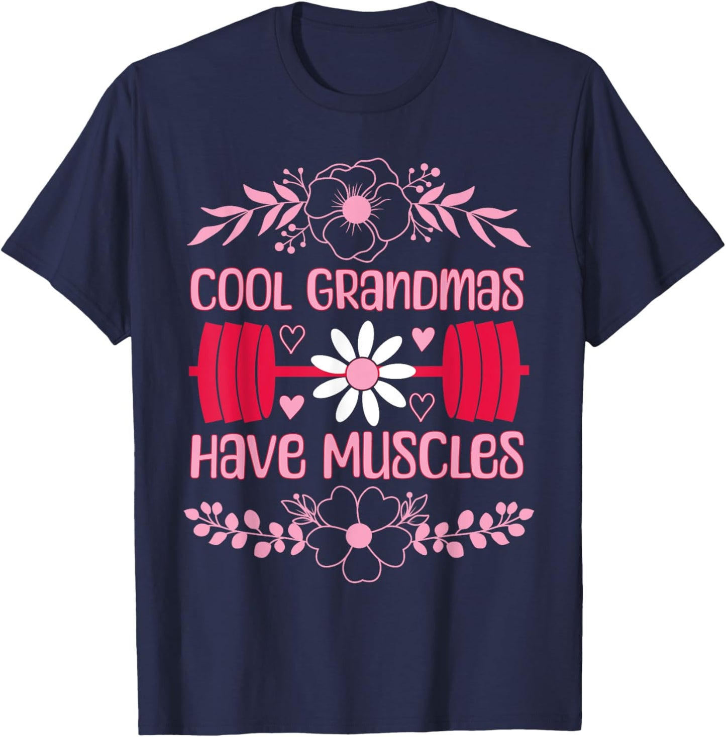 Cool Grandmas Have Muscles Grandmas Powerlifting Fitness Gym T-Shirt - T-Shirt | Navy