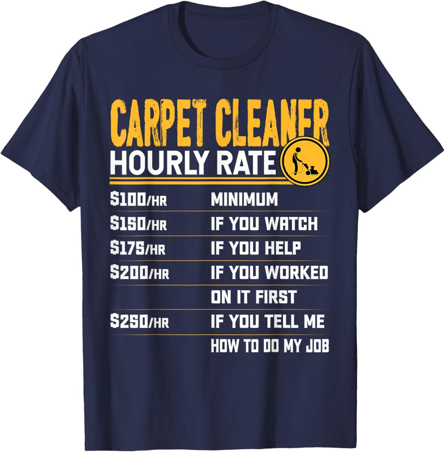 Carpet Cleaner Hourly Rate - Carpet Cleaning Housekeeper T-Shirt - T-Shirt | Navy