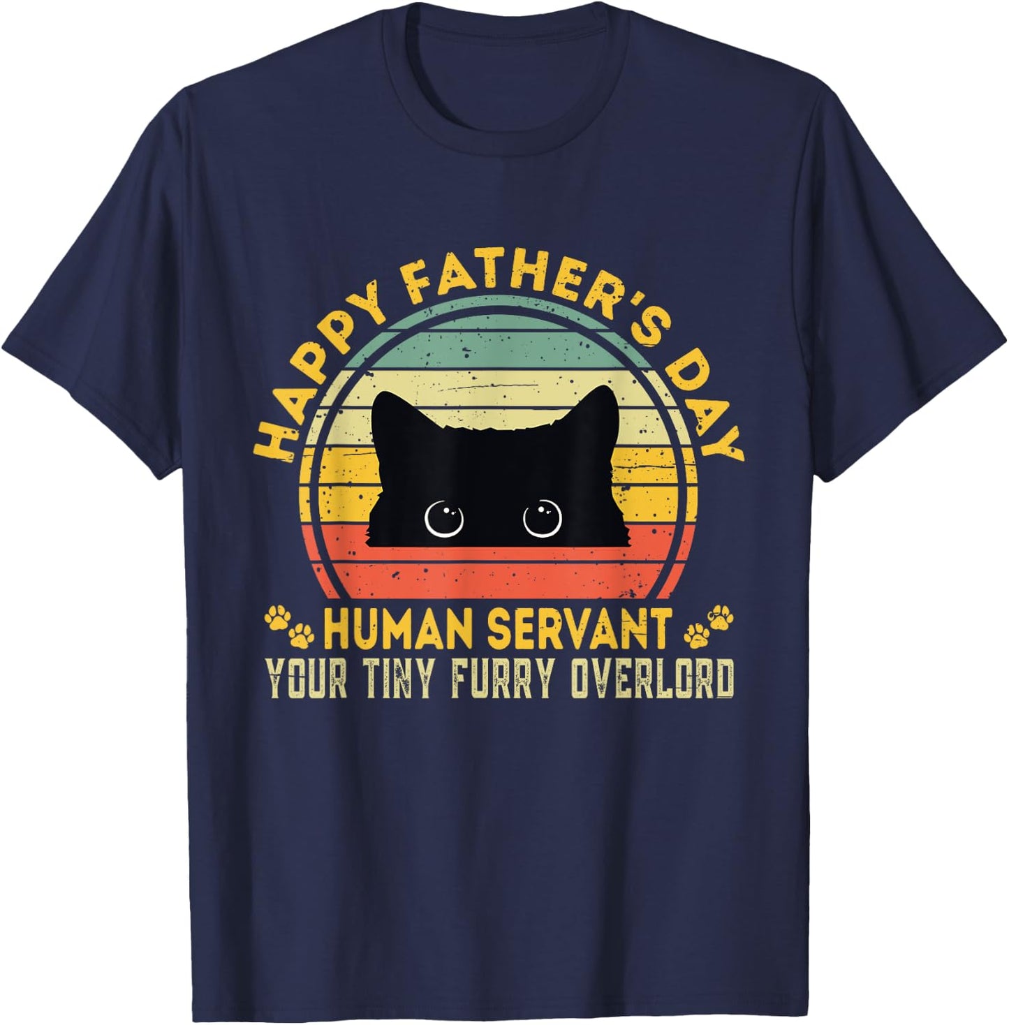 Happy Father's Day Human Servant Your Tiny Furry Overlord T-Shirt - T-Shirt | Navy