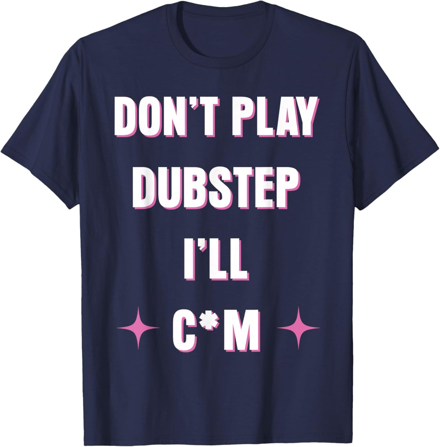 Dont Play Dubstep I'll T-Shirt - T-Shirt | Navy